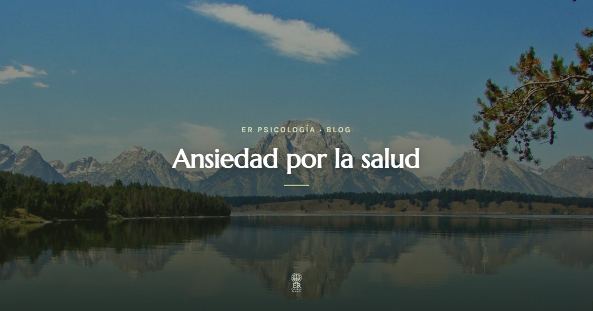 Ansiedad por la salud (hipocondría): cómo manejarla
