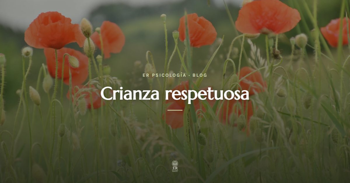 Crianza respetuosa: qué es y cómo aplicarla