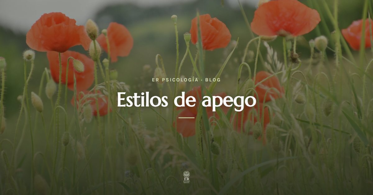 Estilos de apego: cómo influyen en tus relaciones