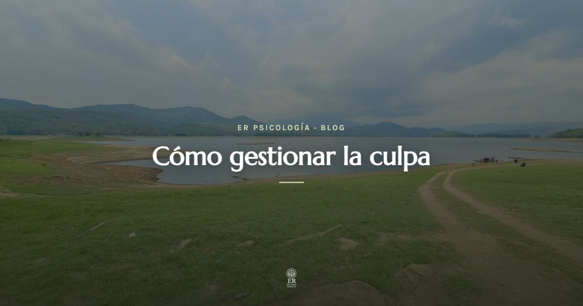 Cómo gestionar la culpa que no te deja avanzar