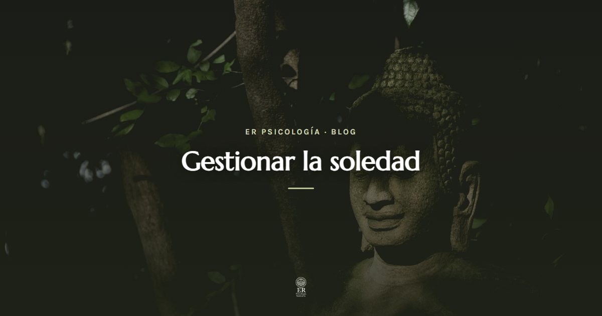 Cómo gestionar la soledad no deseada